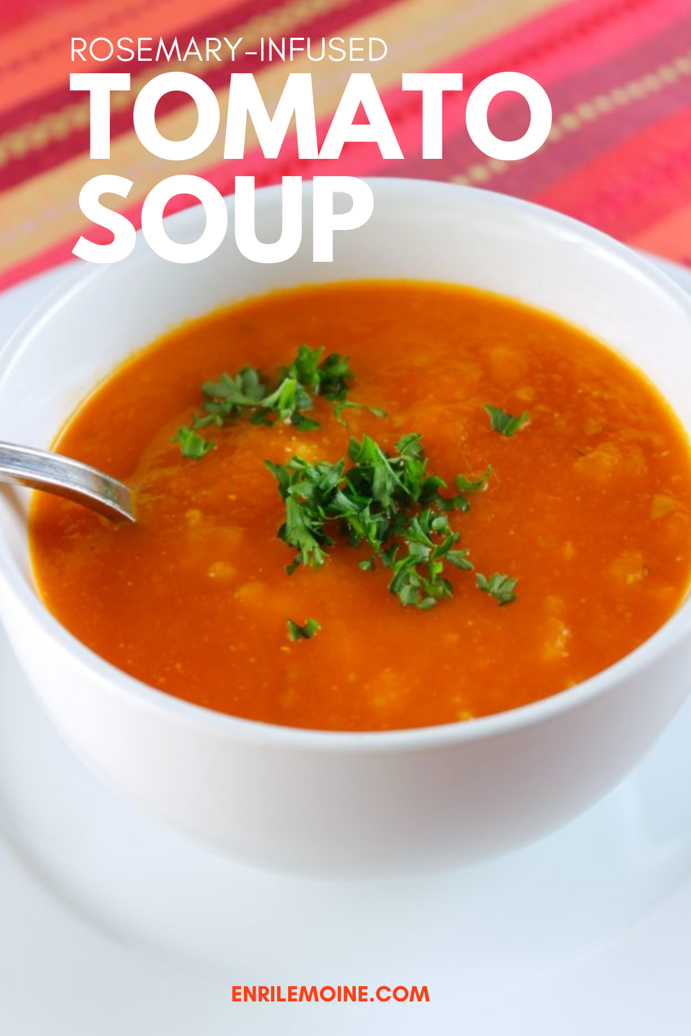 Tomato and Rosemary Soup + VIDEO - EnriLemoine