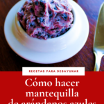 Cómo hacer mantequilla con arándanos azules.