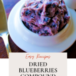 Super Easy Dried Blueberry Compound Butter Recipe.