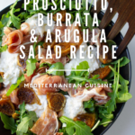 Dry figs, prosciutto, burrata and arugula salad recipe.