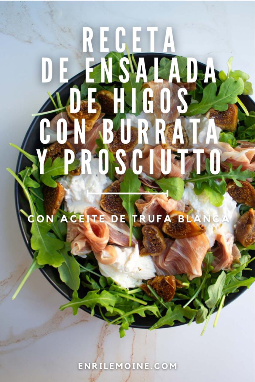 Ensalada de higos con burrata, porsciutto y arugula