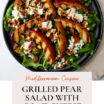 Grilled Pear Salad with goat cheese and pecans.