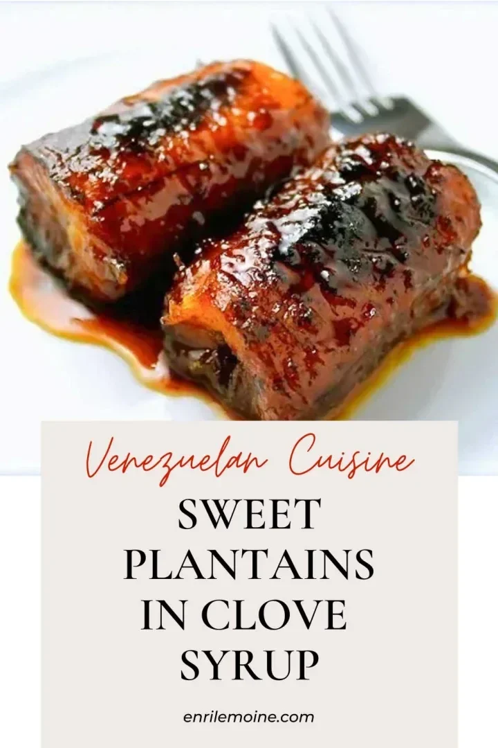sweet plantains in clove syrup recipe,Venezuelan plåtanos en dulce recipe,how to make plátanos en dulce,sweet plantains,Venezuelan sweet plantais recipe